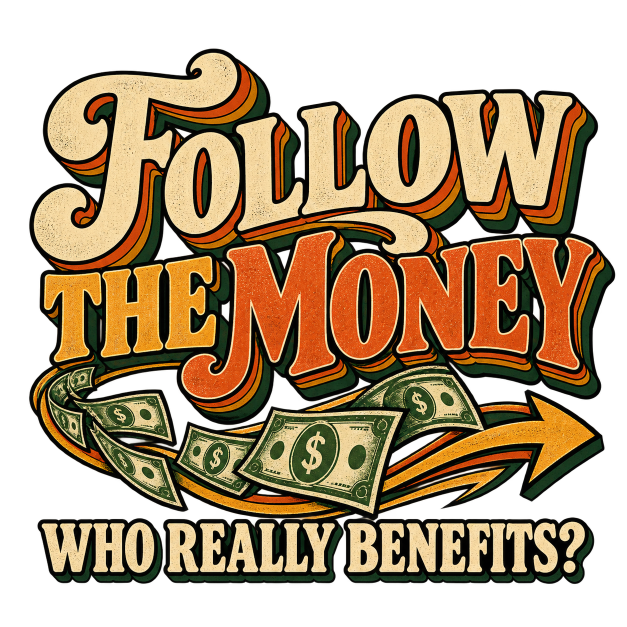 Retro illustration reading Follow the Money: Who Really Benefits?